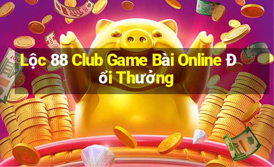 Lộc 88 Club Game Bài Online Đổi Thưởng