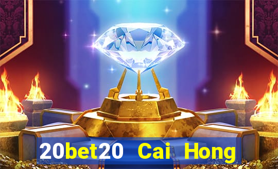 20bet20 Cai Hong 20 Đăng ký