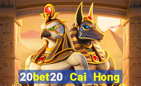 20bet20 Cai Hong 20 Đăng ký