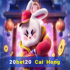 20bet20 Cai Hong 20 Đăng ký