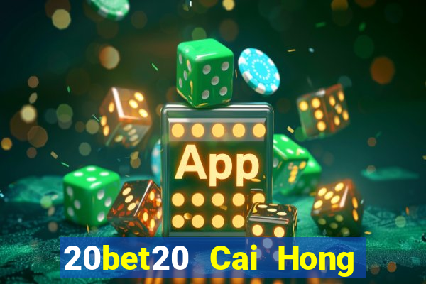 20bet20 Cai Hong 20 Đăng ký