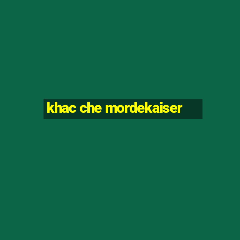 khac che mordekaiser