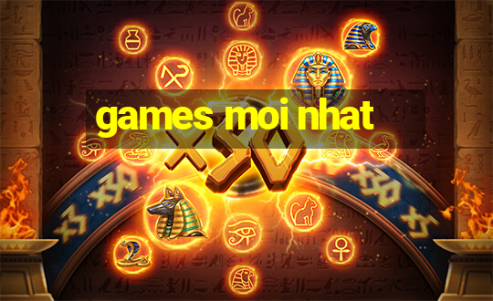 games moi nhat