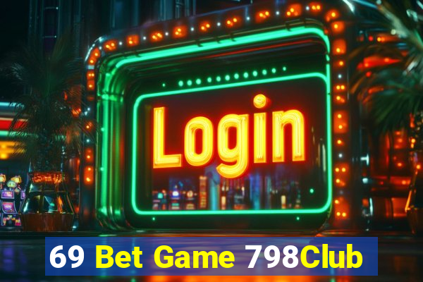 69 Bet Game 798Club