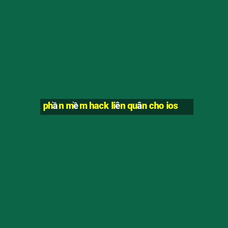 phần mềm hack liên quân cho ios