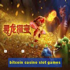 bitcoin casino slot games