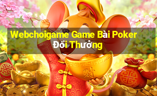 Webchoigame Game Bài Poker Đổi Thưởng