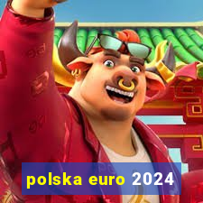 polska euro 2024