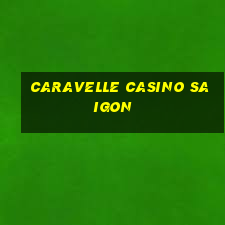 caravelle casino saigon