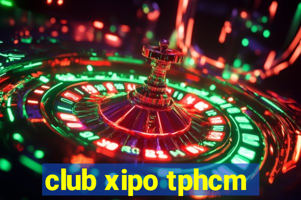 club xipo tphcm