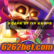 Kqanh Uy Tín Không