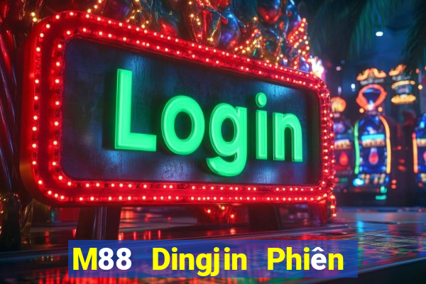 M88 Dingjin Phiên bản điện thoại di động Tải về