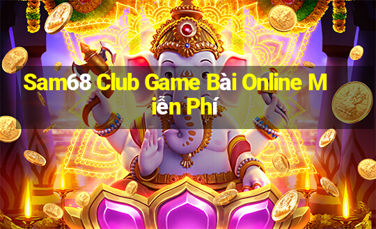 Sam68 Club Game Bài Online Miễn Phí