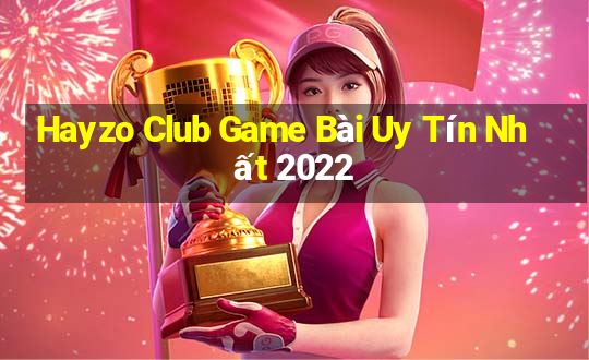 Hayzo Club Game Bài Uy Tín Nhất 2022