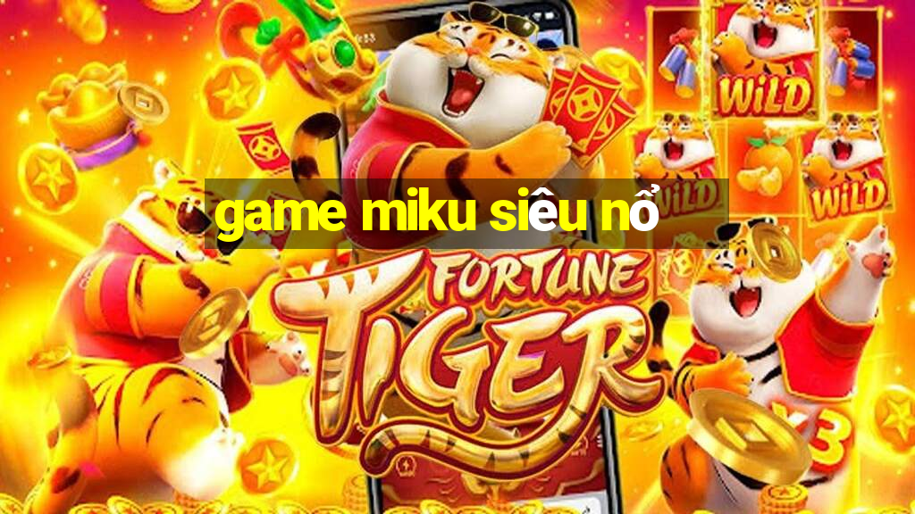 game miku siêu nổ