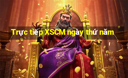 Trực tiếp XSCM ngày thứ năm