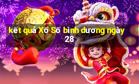 kết quả Xổ Số bình dương ngày 28