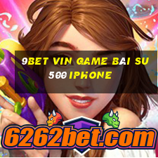 9Bet Vin Game Bài Su500 Iphone