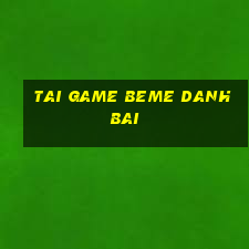 tai game beme danh bai