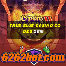 true blue casino codes 2019