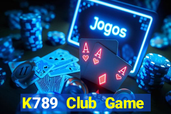 K789 Club Game Bài Đổi Thưởng Trực Tuyến