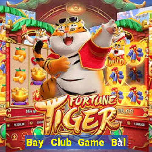 Bay Club Game Bài Nhất Vip