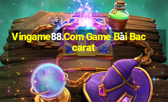 Vingame88.Com Game Bài Baccarat