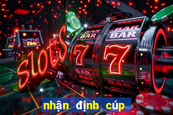 nhận định cúp c2 châu âu hôm nay