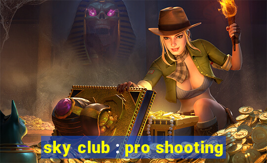 sky club : pro shooting