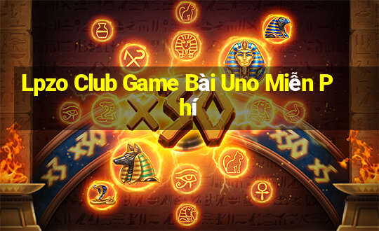 Lpzo Club Game Bài Uno Miễn Phí