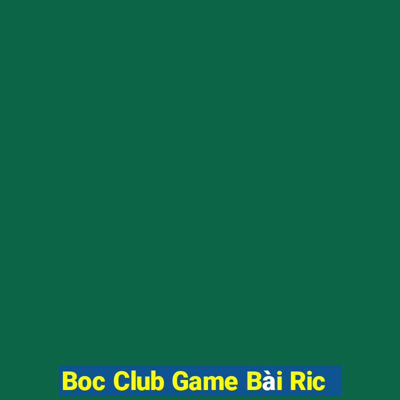 Boc Club Game Bài Ric