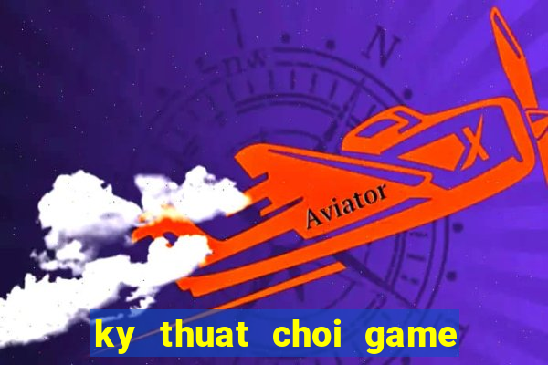 ky thuat choi game ban ca