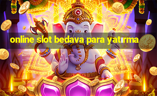 online slot bedava para yatırma