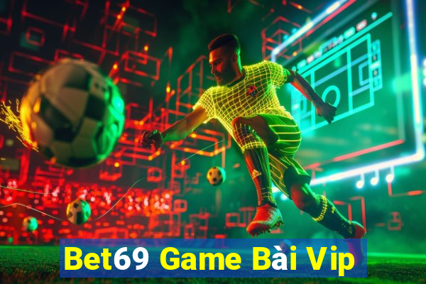 Bet69 Game Bài Vip