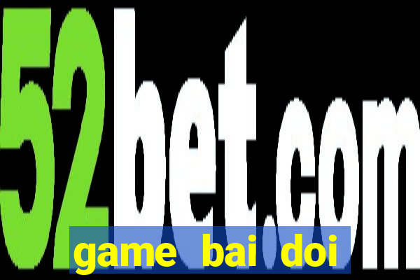 game bai doi thuong online