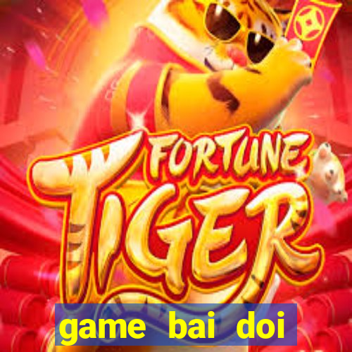 game bai doi thuong online