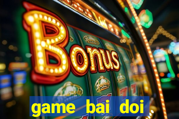 game bai doi thuong online