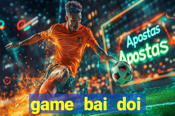 game bai doi thuong online