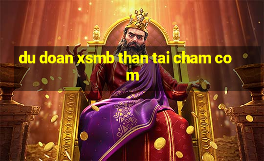 du doan xsmb than tai cham com