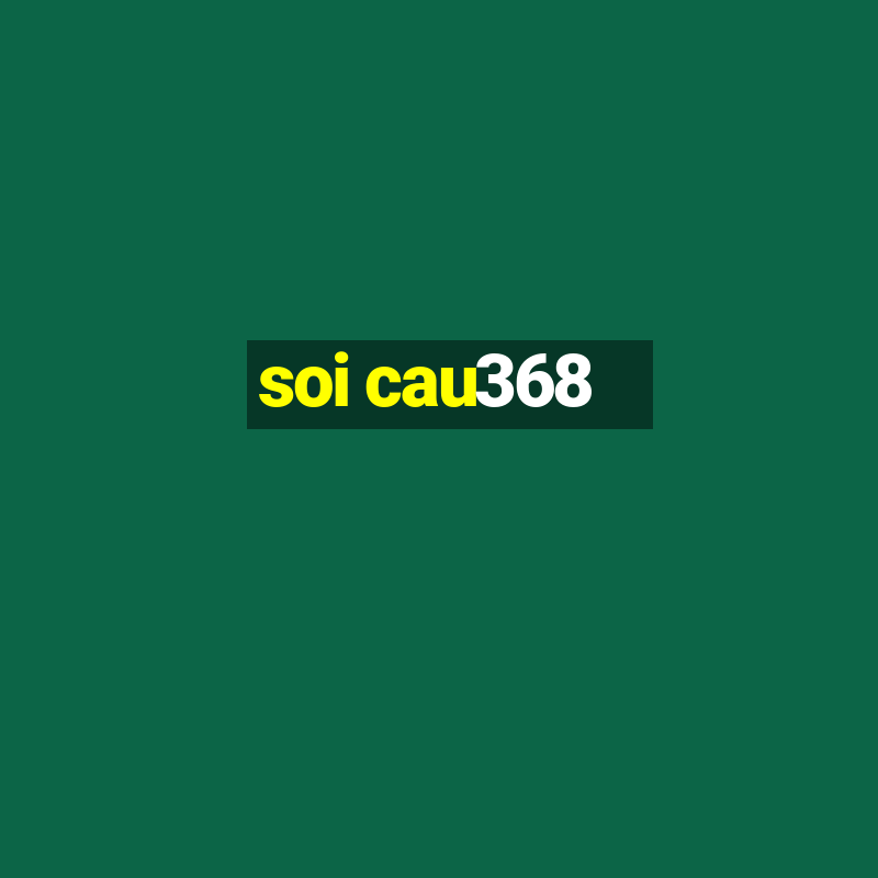 soi cau368