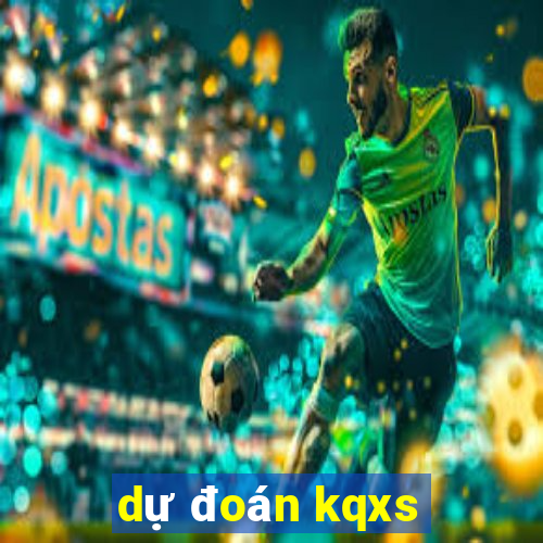 dự đoán kqxs