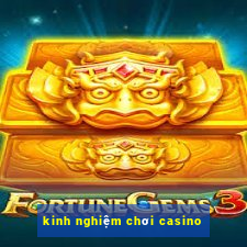 kinh nghiệm chơi casino