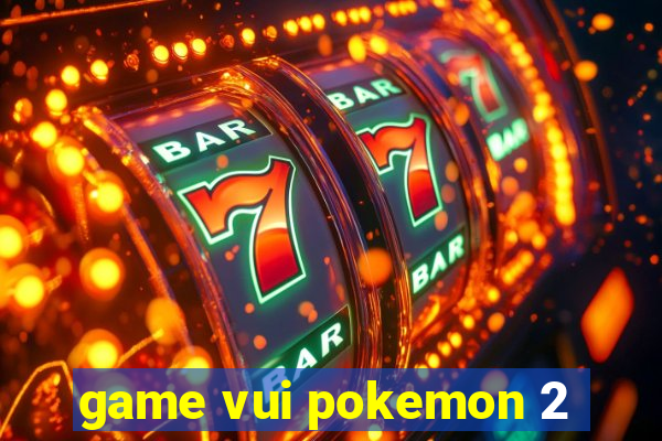 game vui pokemon 2