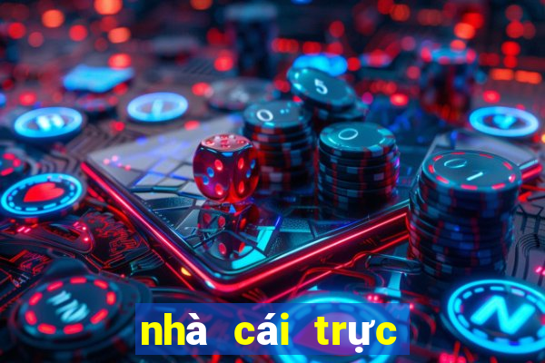 nhà cái trực tiếp bóng đá