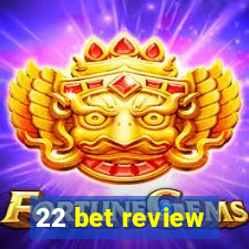 22 bet review