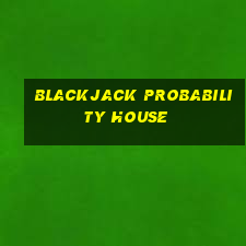 blackjack probability house