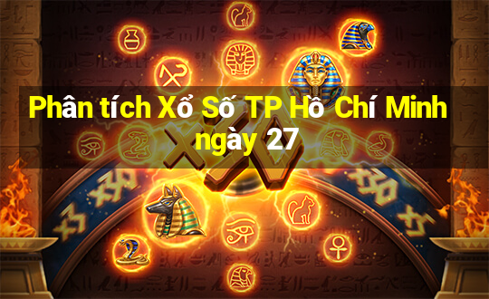 Phân tích Xổ Số TP Hồ Chí Minh ngày 27