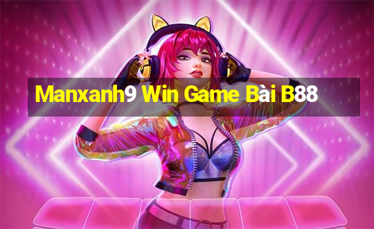 Manxanh9 Win Game Bài B88