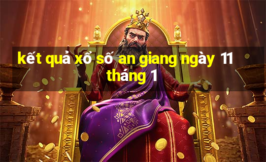 kết quả xổ số an giang ngày 11 tháng 1