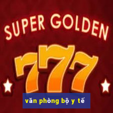 văn phòng bộ y tế